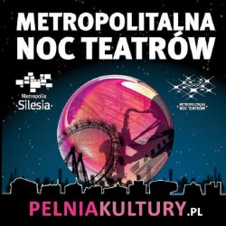 7. Metropolitalna Noc Teatrów odbędzie się w nocy 24/25 września w różnych teatrach regionu (fot. mat. organizatora)