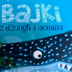 "Bajki z dżungli i oceanu" wyd. Media Rodzina, to doskonała lektura zarówno dla przedszkolaków, jak i starszych dzieci (fot. Ewelina Zielińska/SilesiaDzieci.pl)