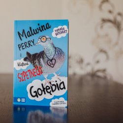 "Malwina Perry i klątwa szpetnego gołębia" to zabawna i pełna optymizmu książka od wydawnictwa Zielona Sowa (fot. Ewelina Zielińska)