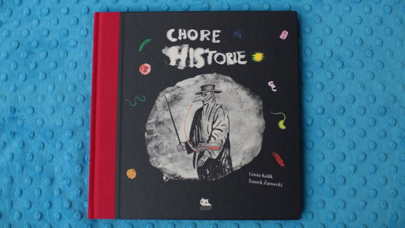 "Chore historie" to popularnonaukowa historia chorób od wydawnictwa Kocur Bury (fot. mat. Ewelina Zielińska)