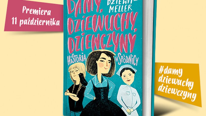 "Damy, dziewuchy, dziewczyny" to najnowsza książka Anny Dziewit-Meller od wydawnictwa ZNAK (fot. mat. ZNAK)