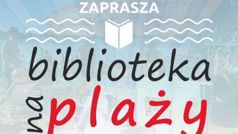 Podczas tegorocznej edycji "Biblioteki na plaży" czeka wiele atrakcji dla dzieci i ich rodziców (fot. mat. organizatora)