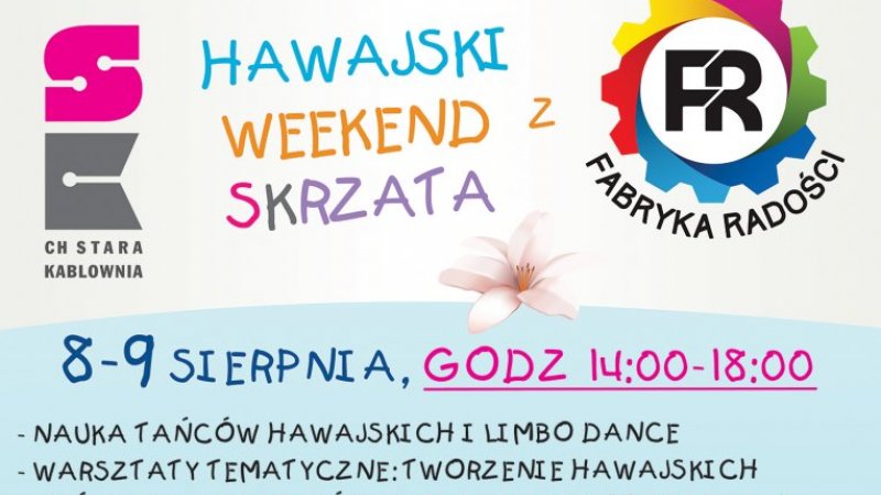 Impreza pt." Hawajski Weekend SKrzata" odbędzie się w CH Stara Kablownia w Czechowicach-Dziedzicach (fot. mat. organizatora)