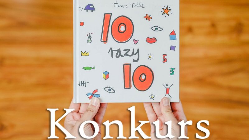 "10 razy 10" to kolejna ciekawa książka autorstwa Herve'a Tulleta (fot. Ewelina Zielińska)