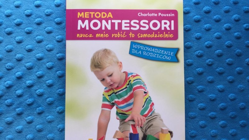 Na rynku pojawiła się kolejna pozycja przybliżająca metodę Marii Montessori (fot. SilesiaDzieci.pl)