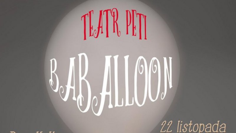 "Baballoon" to spektakl dla dzieci w wieku 1-5 lat przygotowany przez Teatr Peti (fot. mat organizatora)
