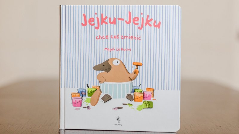 "Jejku-Jejku chce coś zmienić" to książka dla najmłodszych wydana przez Dwie Siostry (fot. Ewelina Zielińska)