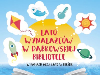 "Lato wynalazców" to hasło wakacyjnych zajęć w dąbrowskich bibliotekach (fot. mat. organizatora)