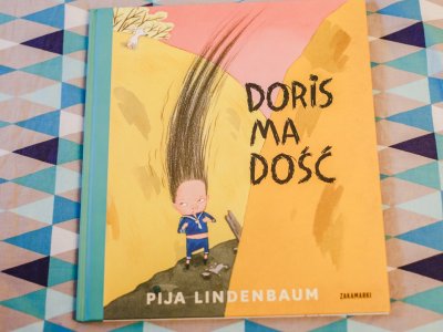 "Doris ma dość" to kolejna świetna książka Pii Lindenbaum od wydawnictwa Zakamarki (fot. Ewelina Zielińska)