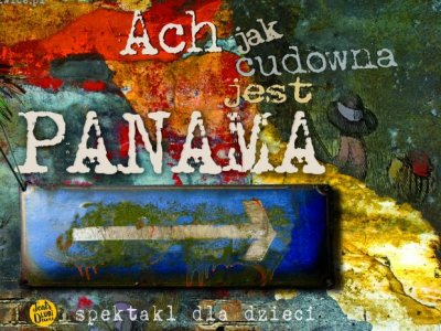 "Ach, jak cudowna jest Panama" to spektakl, którego premiera odbędzie się 4 lutego w Teatrze Miejskim w Gliwicach (fot. mat. organizatora)